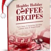 Healthy Holiday Coffee Recipes-ebook